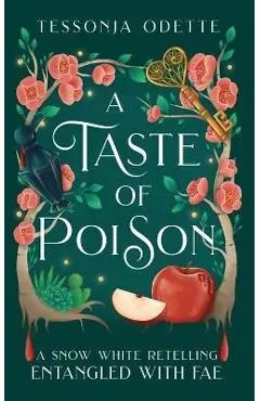 A Taste of Poison: A Snow White Retelling - Tessonja Odette