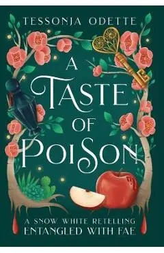 A Taste of Poison: A Snow White Retelling - Tessonja Odette
