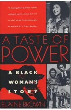 A Taste of Power: A Black Woman's Story - Elaine Brown