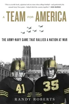 A Team for America: The Army-Navy Game That Rallied a Nation at War, Paperback/Randy Roberts