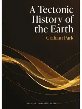 A Tectonic History of the Earth, Hardback/Graham Park