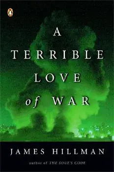 A Terrible Love of War, Paperback/James Hillman
