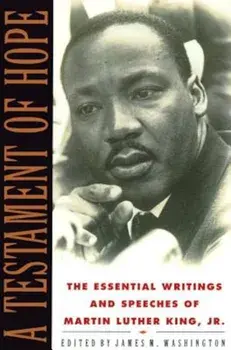A Testament of Hope: The Essential Writings and Speeches of Martin Luther King, Jr., Paperback/Martin Luther King
