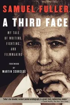 A Third Face: My Tale of Writing, Fighting, and Filmmaking, Paperback/Samuel Fuller