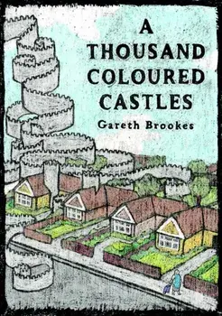 A Thousand Coloured Castles, Hardback/Gareth Brookes