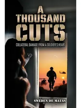 A Thousand Cuts. Collateral Damage from a Soldier’s Heart, Paperback/Sweden De Matas