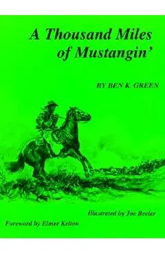 A Thousand Miles of Mustangin - Ben K. Green
