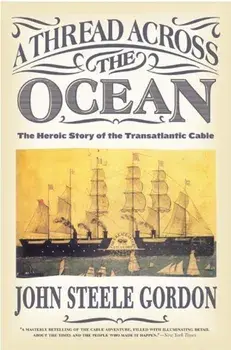 A Thread Across the Ocean: The Heroic Story of the Transatlantic Cable, Paperback/John Steele Gordon