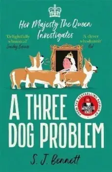 A Three Dog Problem. The Queen investigates a murder at Buckingham Palace, Paperback/SJ Bennett