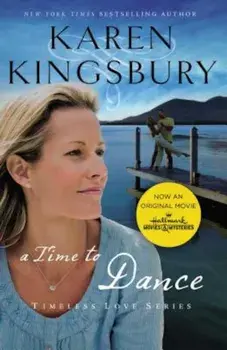 A Time to Dance, Paperback/Karen Kingsbury