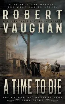 A Time To Die: A Classic Western, Paperback/Robert Vaughan