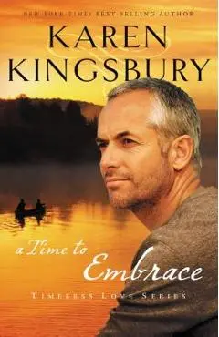 A Time to Embrace - Karen Kingsbury