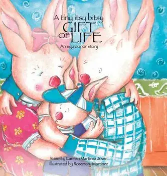 A Tiny Itsy Bitsy Gift of Life, an Egg Donor Story for Boys, Hardcover/Martinez Jover Carmen