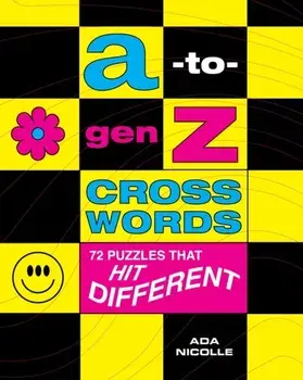 A-to-Gen Z Crosswords. 72 Puzzles That Hit Different, Paperback/Ada Nicolle
