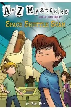 A to Z Mysteries Super Edition #12: Space Shuttle Scam - Ron Roy