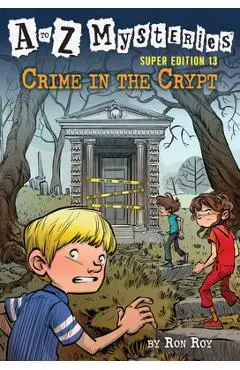 A to Z Mysteries Super Edition #13: Crime in the Crypt - Ron Roy