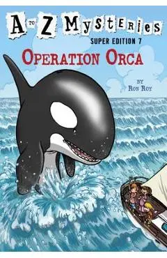 A to Z Mysteries Super Edition #7: Operation Orca - Ron Roy