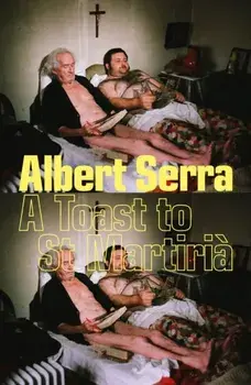 A Toast To St Martiria, Paperback/Albert Serra