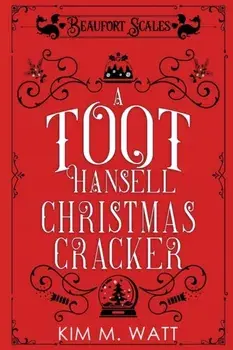 A Toot Hansell Christmas Cracker: A Beaufort Scales Christmas Collection, Paperback/Kim M. Watt