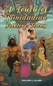A Touch of Trinidadian Folklore, Today, Paperback/Phillippa J. Allard