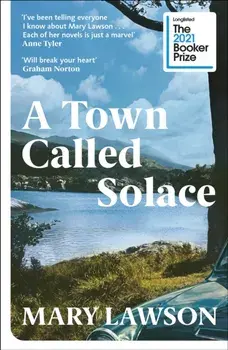 A Town Called Solace. 'Will break your heart' Graham Norton, Paperback/Mary Lawson