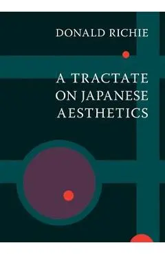 A Tractate on Japanese Aesthetics - Donald Richie