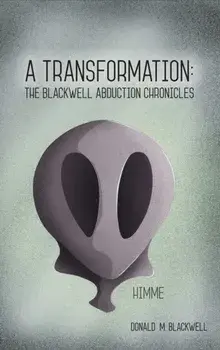 A Transformation: The Blackwell Abduction Chronicles, Hardcover/Donald M. Blackwell