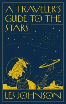 A Traveler’s Guide to the Stars, Paperback/Les Johnson