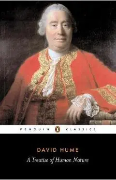 A Treatise of Human Nature: Being an Attempt to Introduce the Experimental Method of Reasoning Into Mor - David Hume