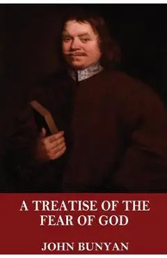 A Treatise of the Fear of God - John Bunyan