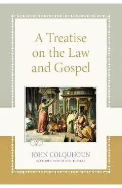 A Treatise on the Law and Gospel - John Colquhoun