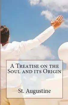 A Treatise on the Soul and its Origin, Paperback/St Augustine