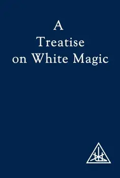 A Treatise on White Magic. 2 Revised edition, Paperback/Alice A. Bailey