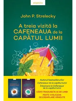 A treia vizita la cafeneaua de la capatul lumii/John P. Strelecky