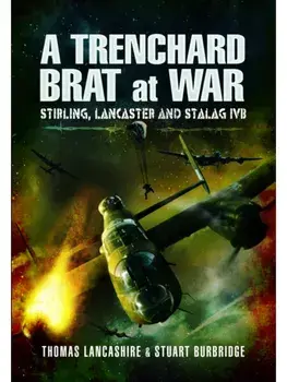 A Trenchard Brat at War. Stirling, Lancaster and Stalag IVB, Paperback/Stuart Burbridge