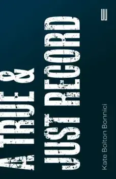A True & Just Record, Paperback/Kate Bolton Bonnici