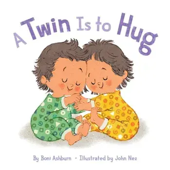 A Twin Is to Hug, Board book/Boni Ashburn