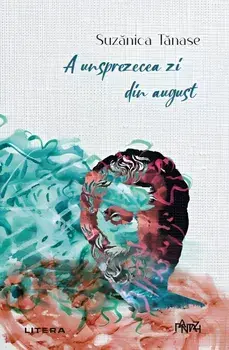 A unsprezecea zi din august/Suzanica Tanase