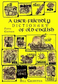 A User-friendly Dictionary of Old English and Reader. 5 Revised edition, Paperback/Bill Griffiths
