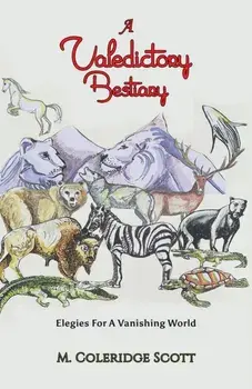 A Valedictory Bestiary. Elegies for a Vanishing World, Paperback/M. Coleridge Scott