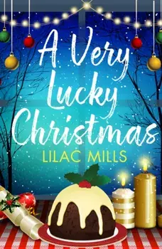 A Very Lucky Christmas. A laugh-out-loud romance to lift your festive spirits, Paperback/Lilac Mills