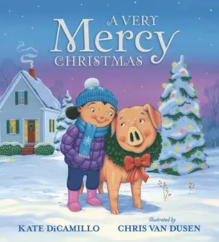 A Very Mercy Christmas, Hardcover/Kate Dicamillo