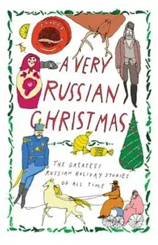 A Very Russian Christmas: The Greatest Russian Holiday Stories of All Time, Hardcover/Lev Tolstoy