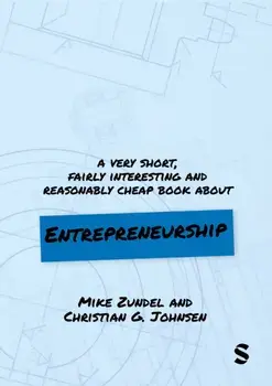 A Very Short, Fairly Interesting and Reasonably Cheap Book About Entrepreneurship, Paperback/Christian Garmann Johnsen