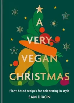 A Very Vegan Christmas, Hardback/Sam Dixon