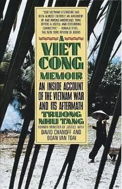 A Vietcong Memoir: An Inside Account of the Vietnam War and Its Aftermath - Truong Nhu Tang