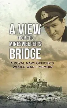 A View from the Minesweeper's Bridge, Paperback/Commander Richard J. G. Goodwin