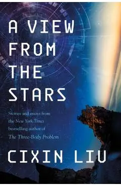 A View from the Stars: Stories and Essays - Cixin Liu