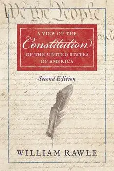 A View of the Constitution of the United States of America Second Edition, Paperback/William Jr. Rawle