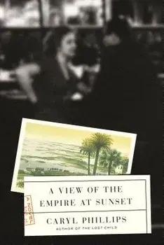 A View of the Empire at Sunset/Caryl Phillips